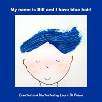 My name is Bill and I have blue hair! - Laura Di Palma - E-Book
