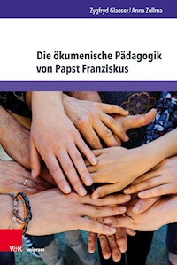 Die ökumenische Pädagogik von Papst Franziskus - Zygfryd Glaeser - E-Book
