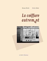 La coiffure autrement - Bruno Merle - E-Book
