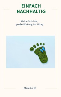 Einfach Nachhaltig - Mareike W. - E-Book