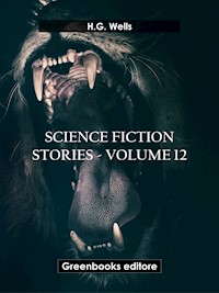 Science fiction stories - Volume 12 - H G Wells - E-Book