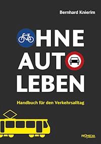 Ohne Auto leben - Bernhard Knierim - E-Book