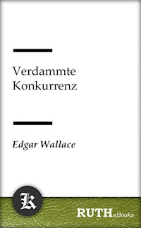 Verdammte Konkurrenz - Edgar Wallace - E-Book