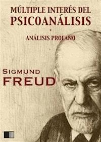 Múltiple interés del psicoanálisis - Sigmund Freud - E-Book