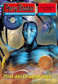 Perry Rhodan 2358: Pilot der Chaotarchen - Leo Lukas - E-Book