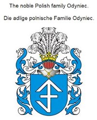The noble Polish family Odyniec. Die adlige polnische Familie Odyniec. - Werner Zurek - E-Book