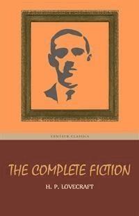 H. P. Lovecraft: The Complete Fiction - H. P. Lovecraft - E-Book