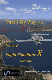 That's My Way with MS-FSX - Part Two - Alberto Ramolfo - E-Book