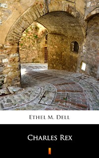 Charles Rex - Ethel M. Dell - E-Book