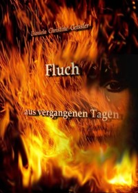 Fluch aus vergangenen Tagen - Daniela Christine Geissler - E-Book