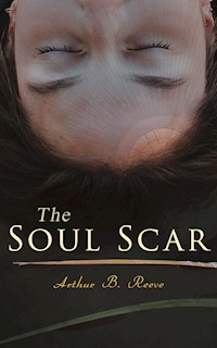 The Soul Scar - Arthur B. Reeve - E-Book
