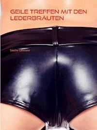 Geile Treffen mit den Lederbräuten - Sascha Lohmann - E-Book