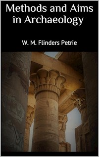 Methods and Aims in Archaeology - W. M. Flinders Petrie - E-Book
