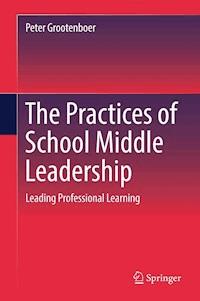 The Practices of School Middle Leadership - Peter Grootenboer - E-Book