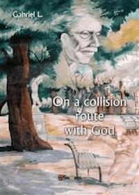 On a collision route with God - Gabriel L. - E-Book