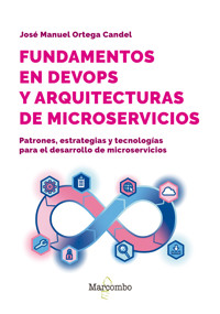 Fundamentos en DevOps y arquitecturas de microservicios - José Manuel Ortega Candel - E-Book