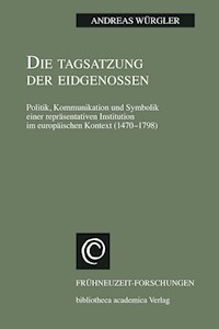 Die Tagsatzung der Eidgenossen - Andreas Würgler - E-Book