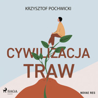 Cywilizacja traw - Krzysztof Pochwicki - Hörbuch