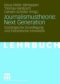 Journalismustheorie: Next Generation -  - E-Book