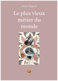 Le plus vieux métier du monde - Annie Depont - E-Book