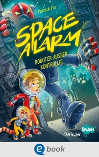 Space Alarm 2. Roboter außer Kontrolle! - Patrick Fix - E-Book
