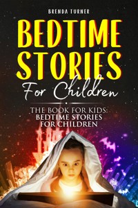 Bedtime Stories For Children. The Book for Kids: Bedtime Stories for Children - Brenda Turner - E-Book