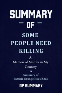 Summary of Some People Need Killing by Patricia Evangelista:A Memoir of Murder in My Country - GP SUMMARY - E-Book