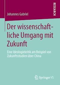 Der wissenschaftliche Umgang mit Zukunft - Johannes Gabriel - E-Book