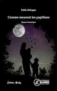 Comme meurent les papillons - Pablo Behague - E-Book