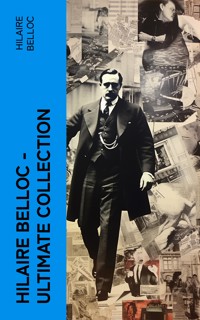 Hilaire Belloc – Ultimate Collection - Hilaire Belloc - E-Book