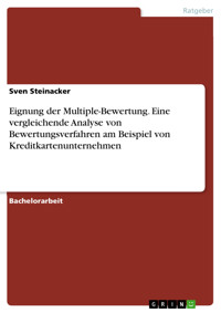 Eignung der Multiple-Bewertung. Eine vergleichende Analyse von Bewertungsverfahren am Beispiel von Kreditkartenunternehmen - Sven Steinacker - E-Book