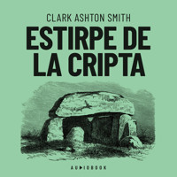 Estirpe de la cripta (Completo) - Clark Ashton Smith - Hörbuch