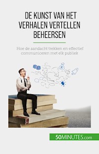 De kunst van het verhalen vertellen beheersen - Nicolas Martin - E-Book
