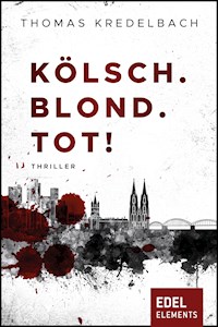 Kölsch. Blond. Tot! - Thomas Kredelbach - E-Book