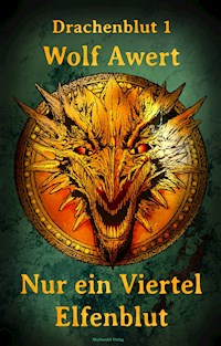 Nur ein Viertel Elfenblut - Wolf Awert - E-Book