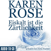 Eiskalt ist die Zärtlichkeit - Chicago-Reihe, Teil 1 (Gekürzt) - Karen Rose - Hörbuch