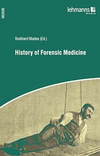 History of Forensic Medicine -  - E-Book