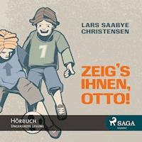 Zeig's ihnen, Otto! (Ungekürzt) - Lars Saabye Christensen - Hörbuch