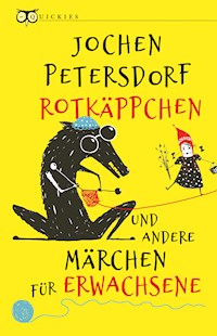 Rotkäppchen und andere Märchen für Erwachsene - Jochen Petersdorf - E-Book