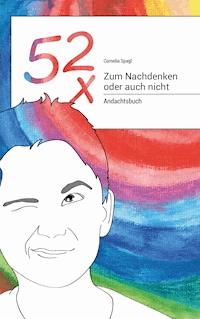 52x Zum Nachdenken oder auch nicht - Cornelia Spagl - E-Book