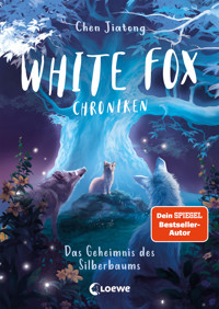 White Fox Chroniken (Band 1) - Das Geheimnis des Silberbaums - Jiatong Chen - E-Book