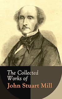 The Collected Works of John Stuart Mill - John Stuart Mill - E-Book