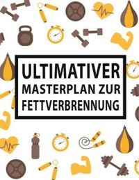 Ultimativer Masterplan für Fettverbrennung - Constanze Stelzen - E-Book