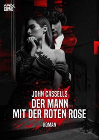 DER MANN MIT DER ROTEN ROSE - John Cassells - E-Book