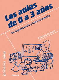 Las aulas de 0 a 3 años - Cristina Lahora - E-Book