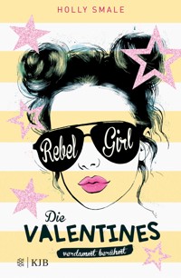 Die Valentines – verdammt berühmt. Rebel Girl - Holly Smale - E-Book