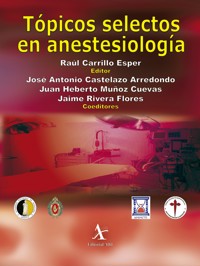 Tópicos selectos en anestesiología - Raúl Carrillo Esper - E-Book
