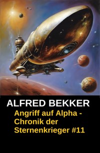 Angriff auf Alpha - Chronik der Sternenkrieger #11 - Alfred Bekker - E-Book