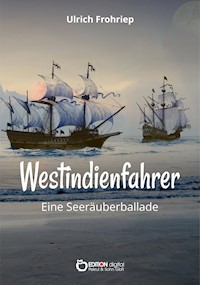 Westindienfahrer - Ulrich Frohriep - E-Book