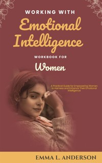 Working with Emotional Intelligence Workbook for Women - Emma L. Anderson - E-Book